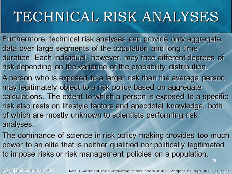 26 TECHNICAL RISK ANALYSES Furthermore, technical risk analyses can provide only aggregate data over